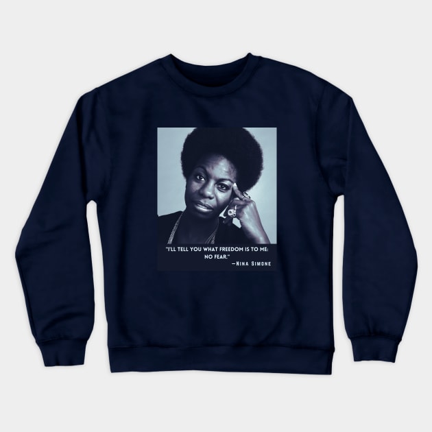 Nina Simone quote: I'll tell you what freedom is to me: no fear Crewneck Sweatshirt by artbleed